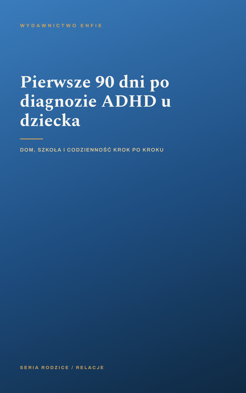 Pierwsze 90 dni po diagnozie ADHD u dziecka