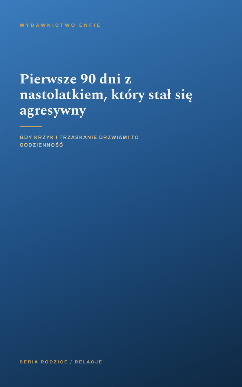 Pierwsze 90 dni z nastolatkiem, który stał się agresywny
