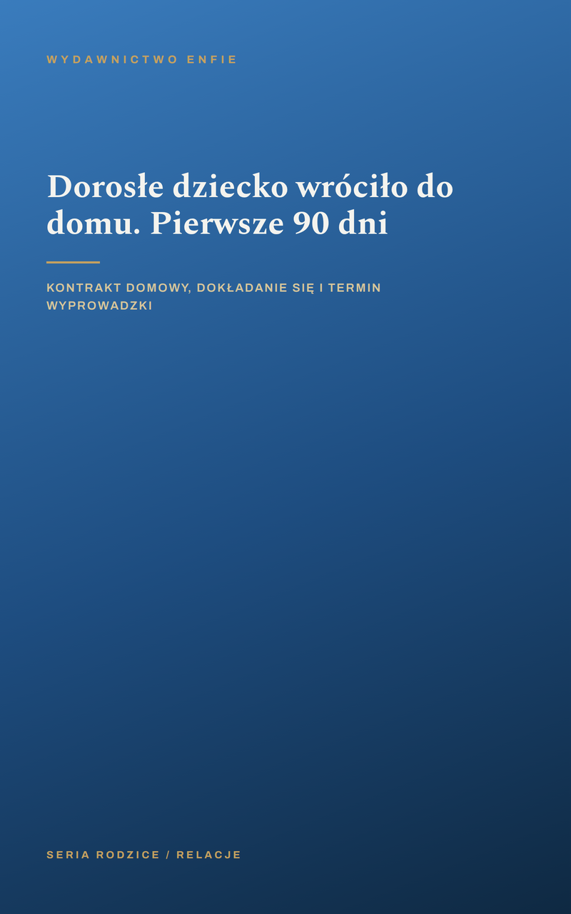Dorosłe dziecko wróciło do domu. Pierwsze 90 dni