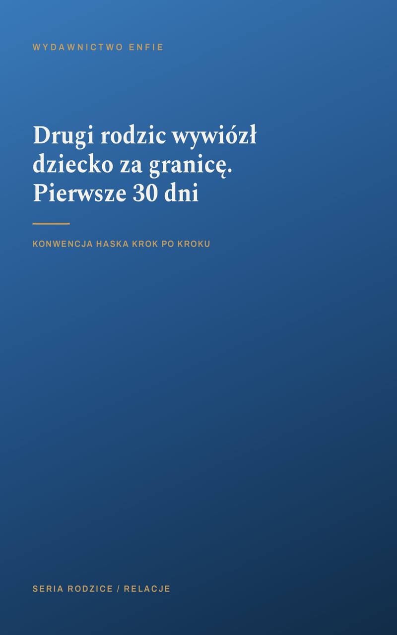 Drugi rodzic wywiózł dziecko za granicę. Pierwsze 30 dni
