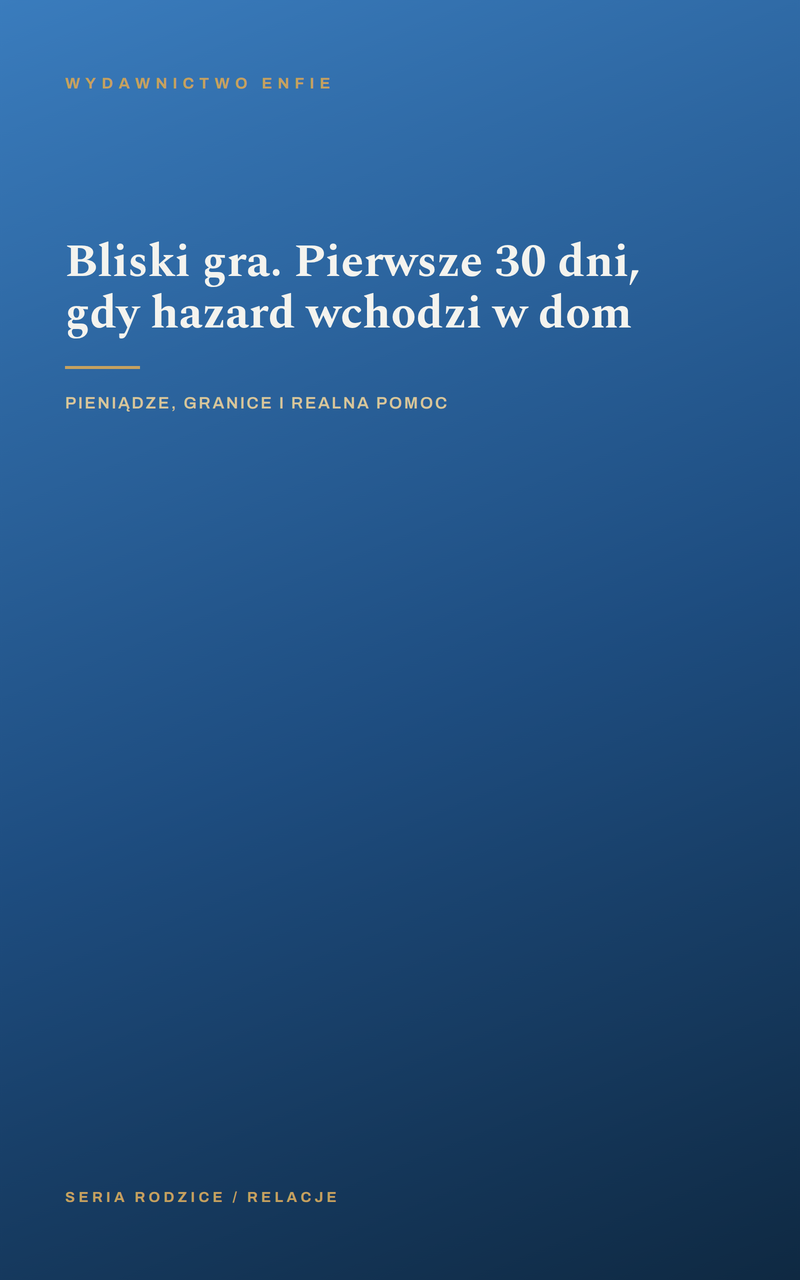 Bliski gra. Pierwsze 30 dni, gdy hazard wchodzi w dom
