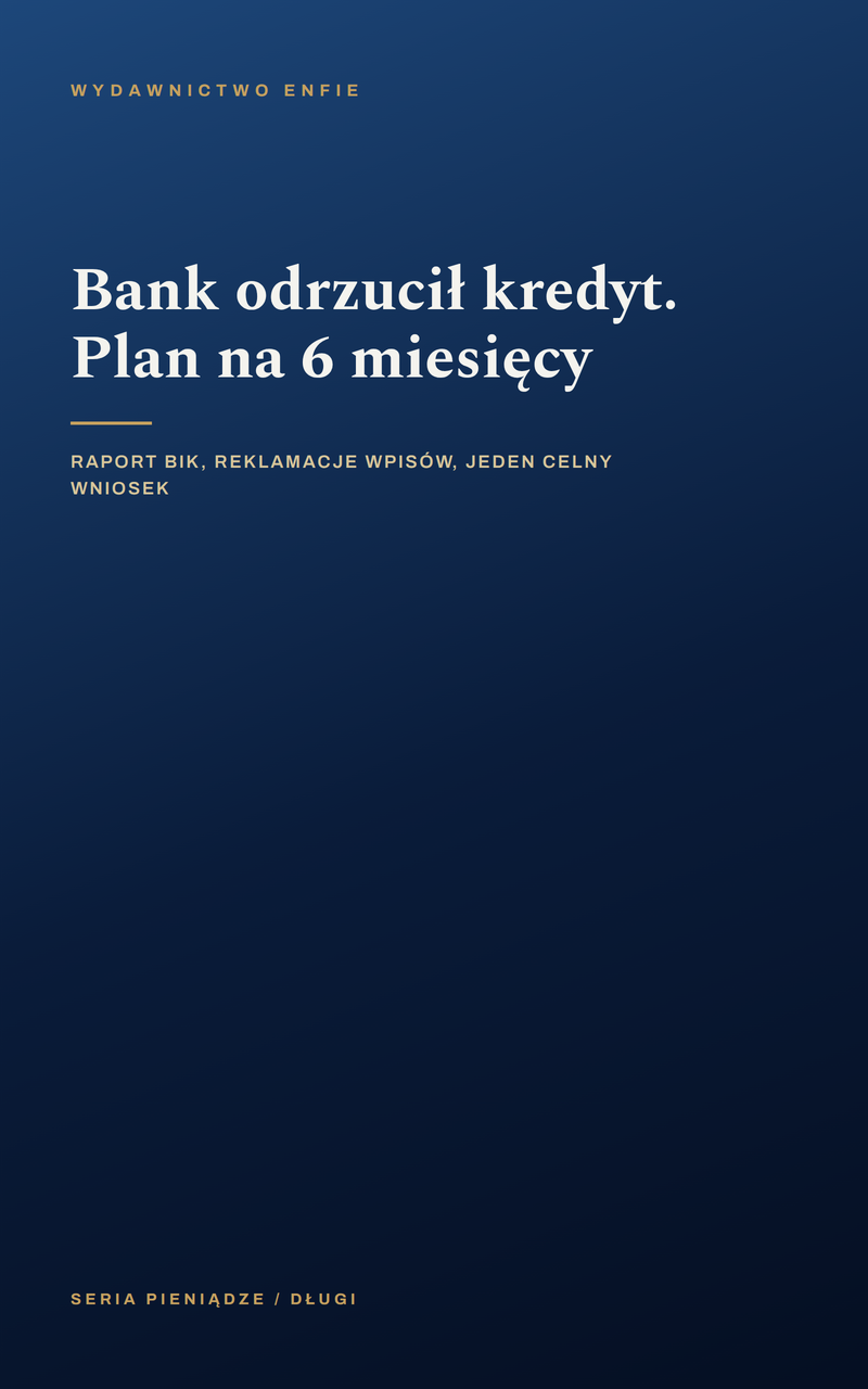 Bank odrzucił kredyt. Plan na 6 miesięcy
