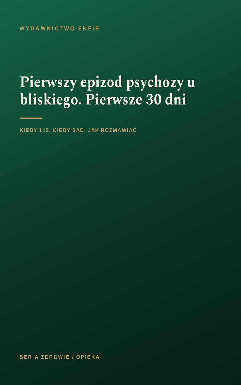 Pierwszy epizod psychozy u bliskiego. Pierwsze 30 dni