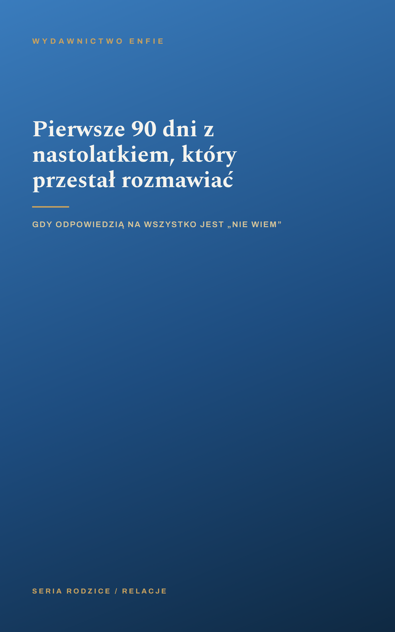 Okładka: Pierwsze 90 dni z nastolatkiem, który przestał rozmawiać