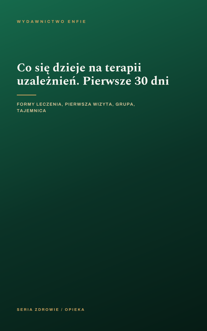 Co się dzieje na terapii uzależnień. Pierwsze 30 dni