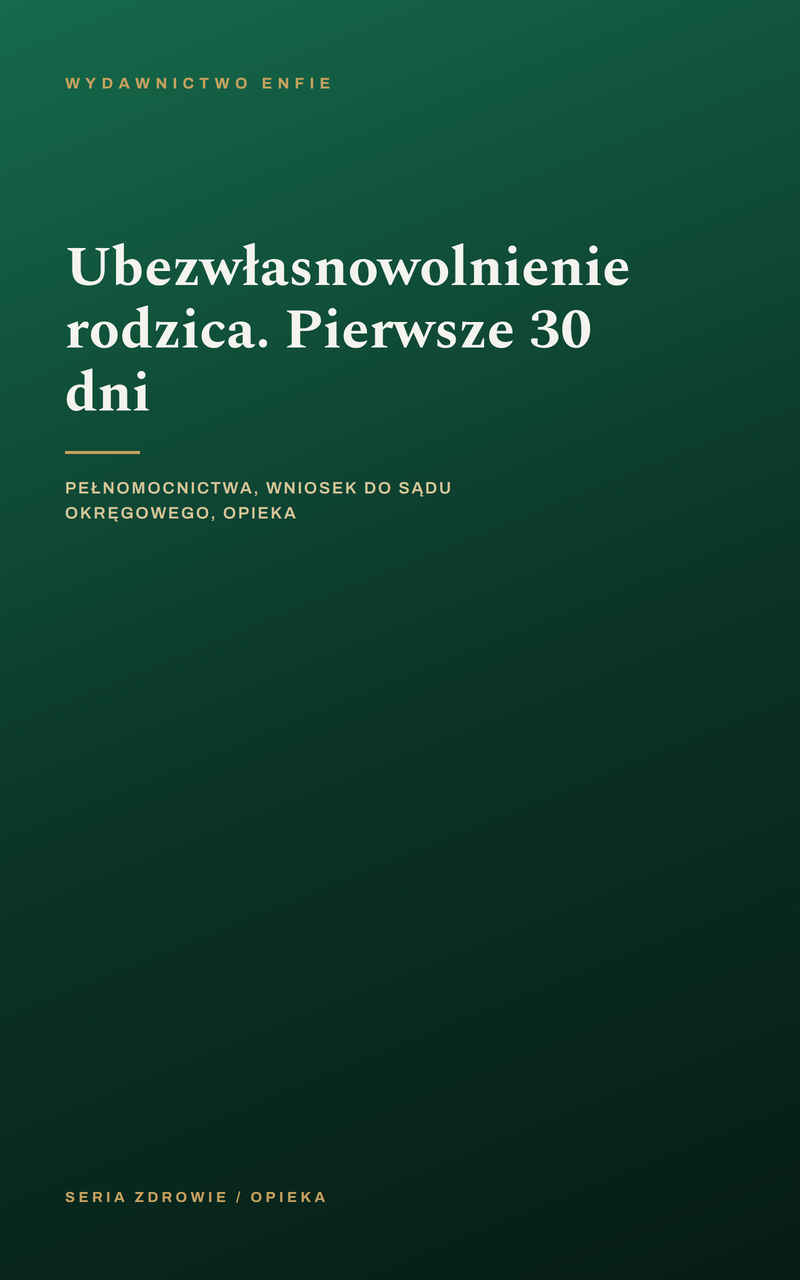 Ubezwłasnowolnienie rodzica. Pierwsze 30 dni