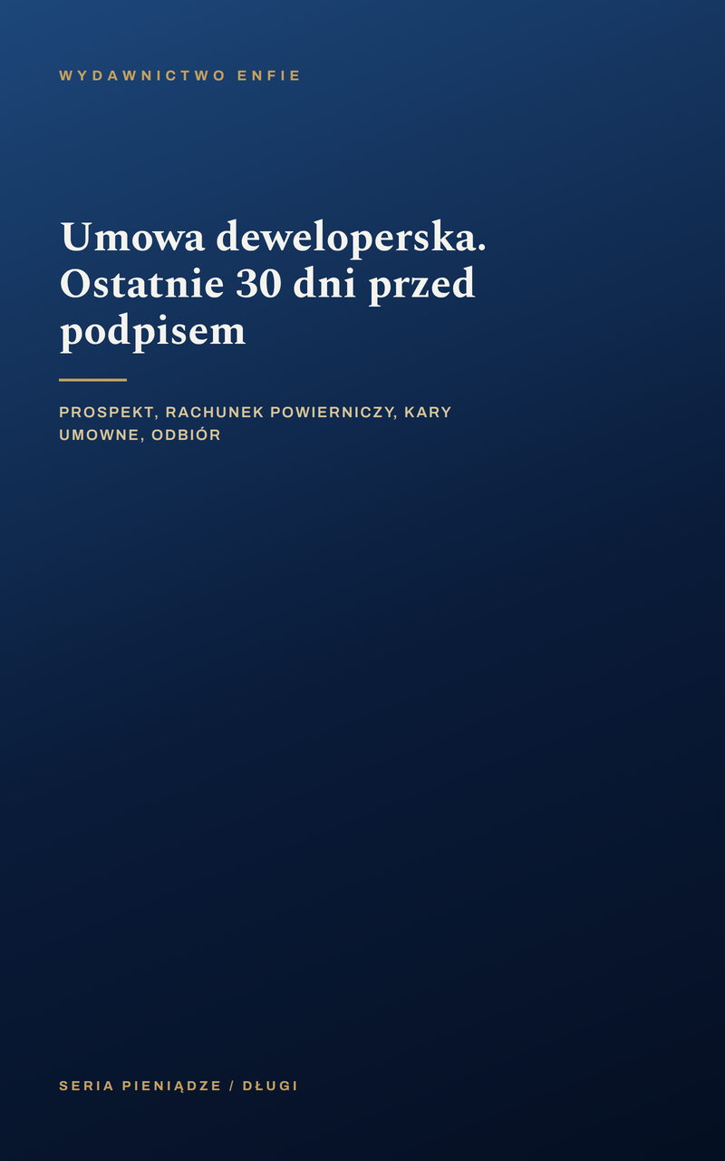 Umowa deweloperska. Ostatnie 30 dni przed podpisem