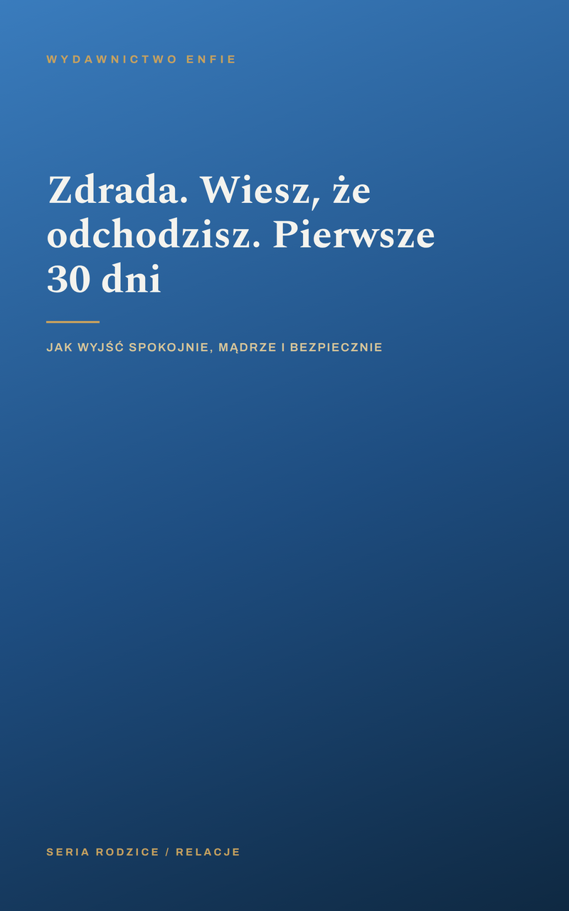 Zdrada. Wiesz, że odchodzisz. Pierwsze 30 dni