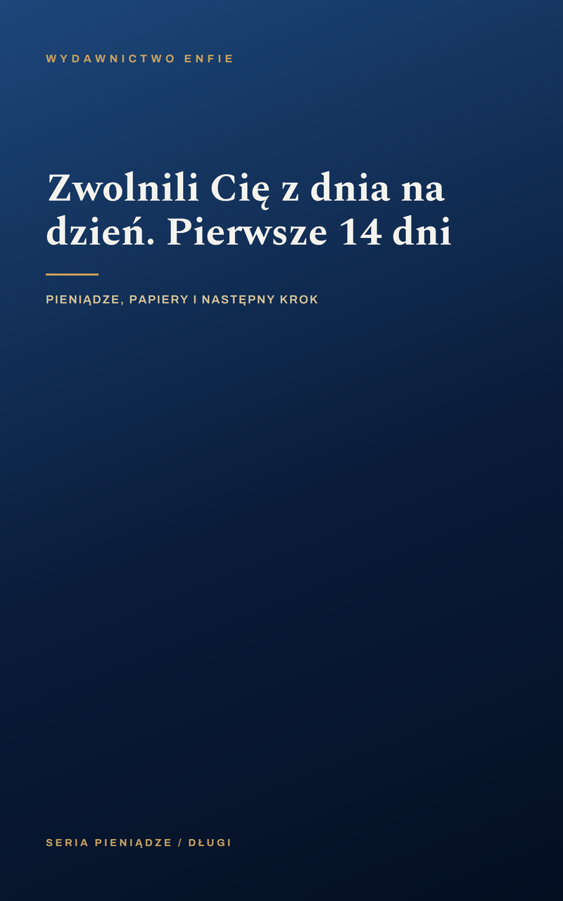 Zwolnili Cię z dnia na dzień. Pierwsze 14 dni